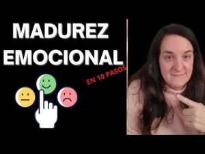 madurez emocional en 10 pasos