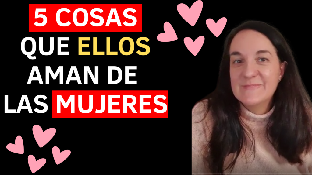 5 COSAS QUE LOS HOMBRES AMAN DE LAS MUJERES