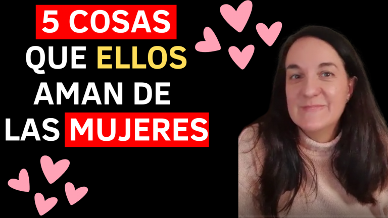 5 COSAS QUE LOS HOMBRES AMAN DE LAS MUJERES