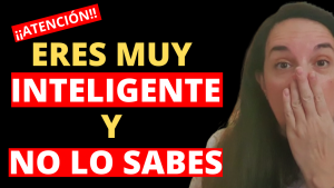 ERES MUY INTELIGENTE Y NO LO SABES
