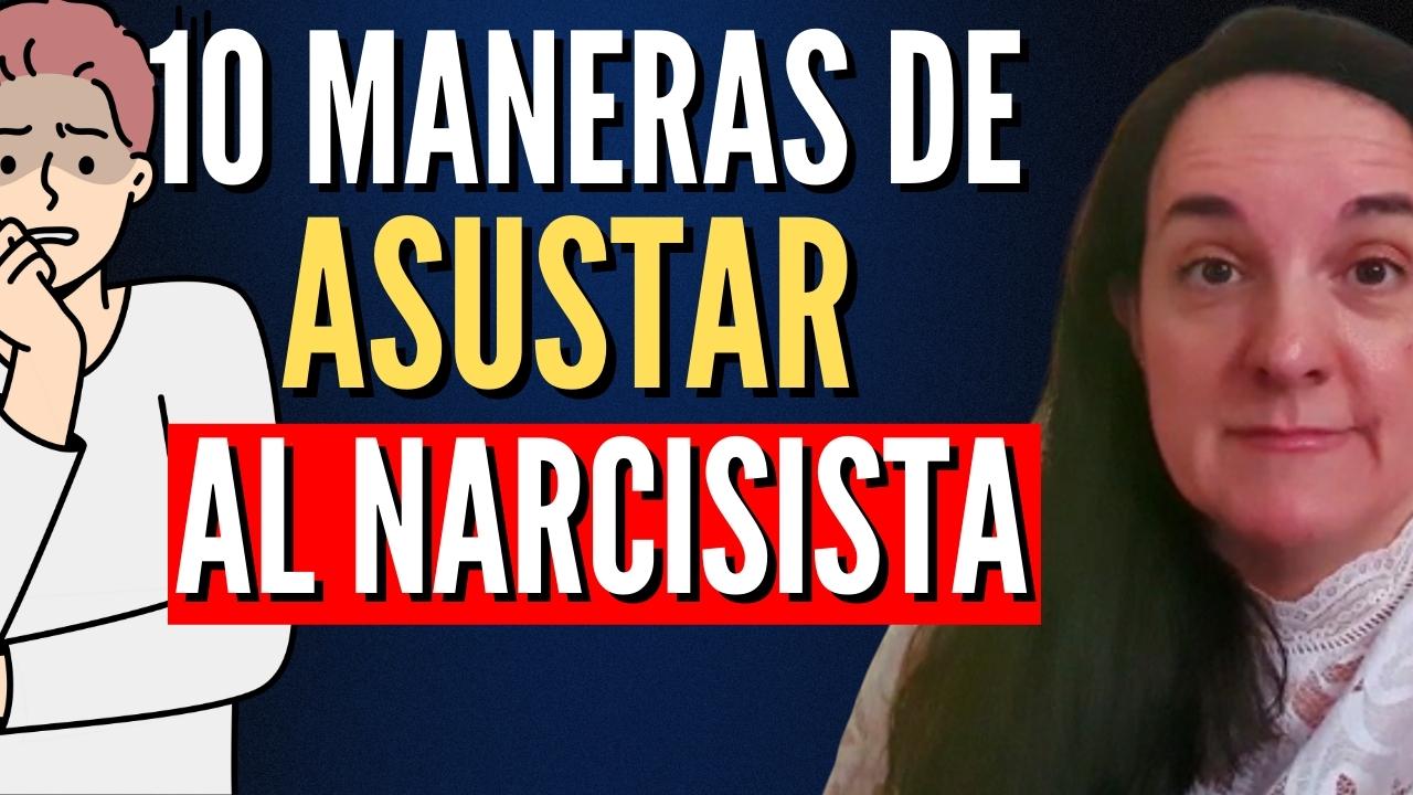 10 maneras de asustar al Narcisista