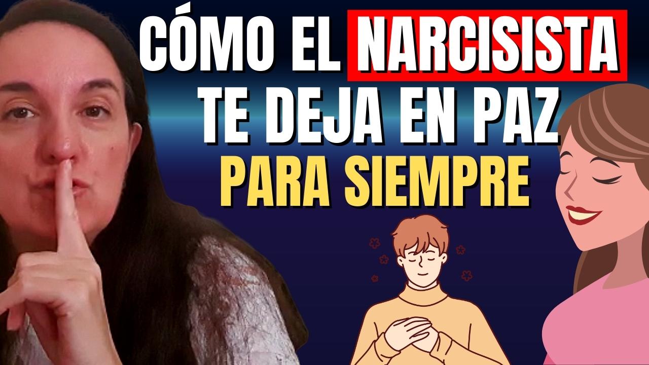 Como hacer para que un Narcisista te deje en Paz PARA SIEMPRE