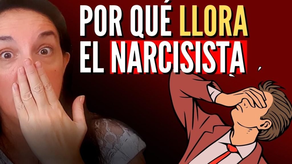 ¿Por qué llora el Narcisista? Sus 3 razones