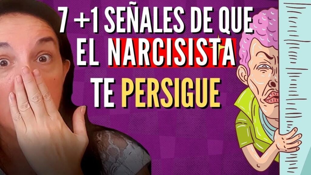 7 + 1 Señales de que el Narcisista te Persigue
