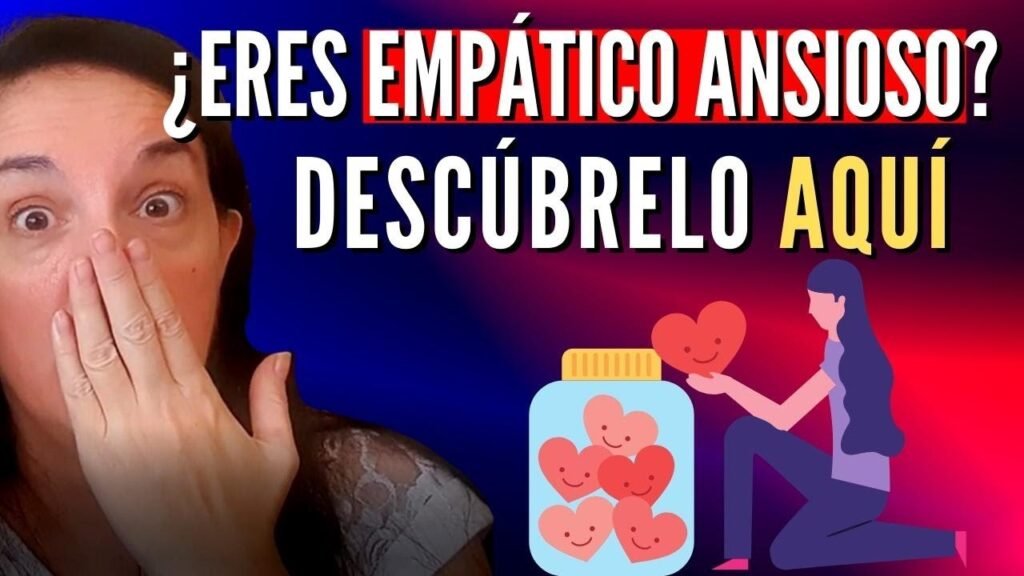 ¿Eres Empático Ansioso? Descúbrelo AHORA (5 Rasgos)