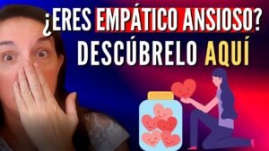 ¿Eres Empático Ansioso? Descúbrelo AHORA (5 Rasgos)