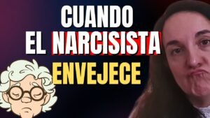 Cómo Envejece el Narcisista | Motivaciones y Complicaciones