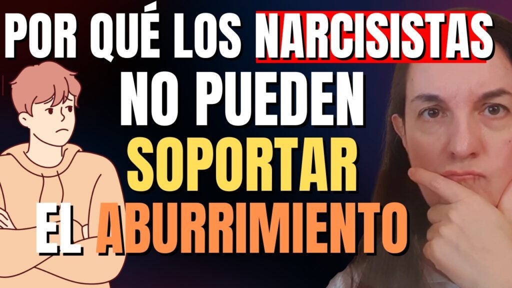 Por Qué los Narcisistas NO Pueden Soportar el Aburrimiento